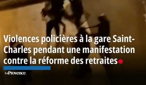 Violences policières à la gare Saint-Charles pendant une manifestation contre la réforme des retraites en 2023