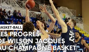 Les progrès de Wilson Jacques avec le Champagne Basket