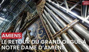 Le retour du grand orgue (restauré) à la cathédrale Notre-Dame d'Amiens
