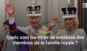 Royauté : quels sont les titres de noblesse des membres de la famille royale britannique ?