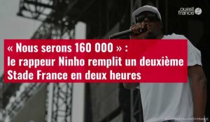 VIDÉO. « Nous serons 160 000 » : le rappeur Ninho remplit un deuxième Stade France en deux heures
