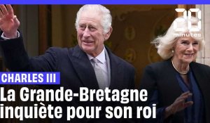 Cancer de Charles III : La Grande-Bretagne inquiète pour son roi