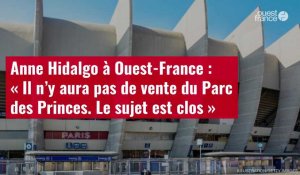 VIDÉO. Anne Hidalgo à Ouest-France : « Il n’y aura pas de vente du Parc des Princes. »