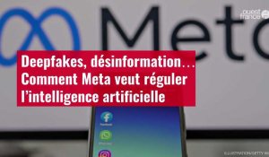 VIDÉO. Deepfakes, désinformation… Comment Meta veut réguler l’intelligence artificielle