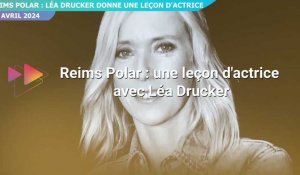Reims Polar : leçon d'actrice avec Léa Drucker 