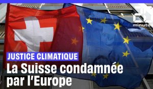 Climat : La Suisse condamnée par la justice européenne