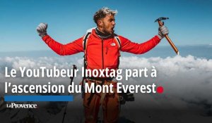 Le YouTubeur Inoxtag part à l’ascension du Mont Everest