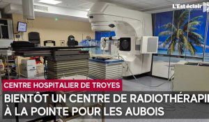 Création du Centre de radiothérapie de l’Aube à l'hôpital Simone Veil de Troyes 