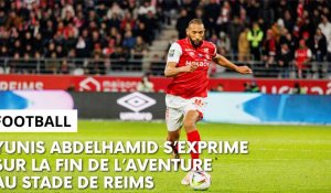 Yunis Abdelhamid évoque la fin de son aventure au Stade de Reims