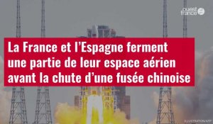 VIDÉO. La France et l’Espagne ferment une partie de leur espace aérien avant la chute d’une fusée chinoise
