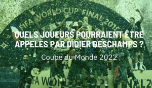 Coupe du Monde 2022 : quels joueurs pourraient être appelés par Didier Deschamps ?