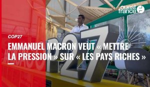 VIDÉO. Cop27 : « Que les pays les plus riches payent leur part », a lancé Emmanuel Macron
