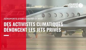 VIDÉO. À Amsterdam et Nice, des activistes climatiques dénoncent les jets privés 
