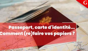 Passeport, carte d'identité... Où et comment (re)faire vos papiers ?