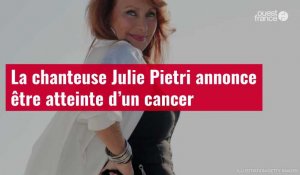 VIDÉO. La chanteuse Julie Pietri annonce être atteinte d’un cancer