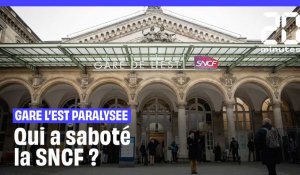 Gare de l'Est paralysée : Qui a saboté la SNCF ?