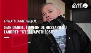 VIDEO. "Le  Prix d'Amérique c'est l'apothéose" estime Jean Daniel, éleveur de Hussard du Landret