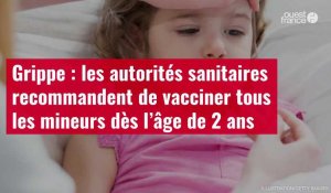 VIDÉO. Grippe : les autorités sanitaires recommandent de vacciner tous les mineurs dès l’âge de 2 ans