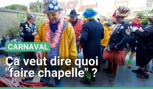 Carnaval de Dunkerque : ça veut dire quoi "faire chapelle"?