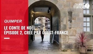 Conte de Noël de la rédaction Ouest-France Quimper : épisode 2 