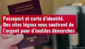 VIDÉO. Passeport et carte d’identité : des sites légaux vous soutirent de l’argent pour d’inutiles démarches