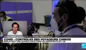 Covid : contrôles des voyageurs chinois, Berlin veut une surveillance dans les aéroports de l'UE