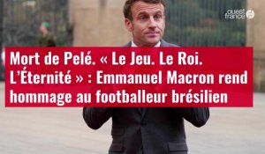 VIDÉO. Mort de Pelé. « Le Jeu. Le Roi. L’Éternité » : Emmanuel Macron rend hommage au foot