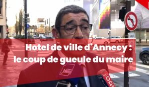 Chantier de l'hôtel de ville d'Annecy : le coup de gueule du maire François Astorg