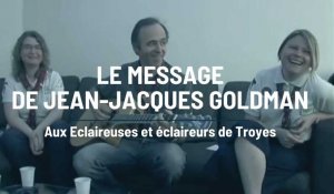 Le message de Jean-Jacques Goldman aux Eclaireurs de Troyes