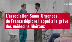 VIDÉO. L’association Samu-Urgences de France déplore l’appel à la grève des médecins libéraux