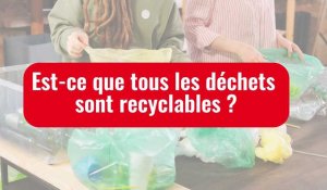 VIDÉO. Les déchets sont-ils tous recyclables ?