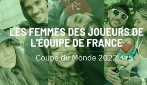 Coupe du Monde 2022 : les femmes des joueurs de l'Équipe de France