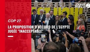 VIDEO. Cop 27: la proposition de l'Egypte jugée "inacceptable"'