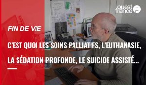 VIDEO. Fin de vie: c'est quoi l'euthanasie, le suicide assisté, la sédation profonde....