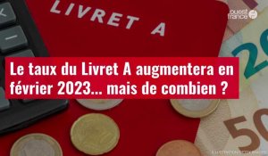 VIDÉO. Le taux du Livret A augmentera en février 2023... mais de combien ?