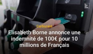 Carburant : Elisabeth Borne annonce une indemnité de 100€ pour 10 millions de Français