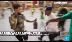 Dérapage de Samuel Eto'o : Le Camerounais s'en est pris violemment à un Youtubeur algérien