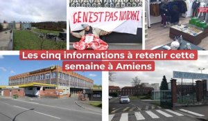 Les cinq informations à retenir cette semaine à Amiens