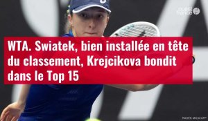 VIDÉO. WTA: Swiatek, bien installée en tête du classement, Krejcikova bondit dans le Top 1