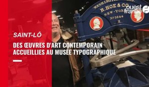 VIDÉO. À Saint-Lô, le musée typographique accueille une expo d'œuvres d'art contemporain