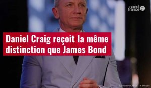 VIDÉO. Daniel Craig reçoit la même distinction que James Bond