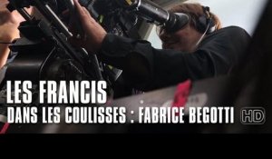 Les Francis - Dans les coulisses : Fabrice Begotti