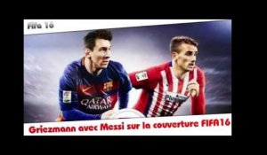 Griezmann avec Messi sur la couverture FIFA 16