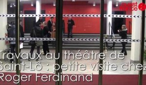 Travaux au théâtre de Saint-Lô : petite visite chez Roger Ferdinand
