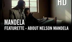 Mandela : Un long chemin vers la liberté - Featurette- About Nelson Mandela