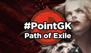 Path of Exile - Point GK : Path of Exile, un Diablo pour les poilus