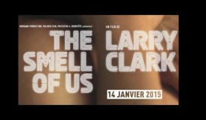 The Smell of Us - Larry Clark (Bande annonce)