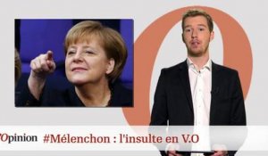 #tweetclash : #Mélenchon : l'insulte en V.O