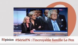 #tweetclash : #SérieFN : l'incroyable famille Le Pen
