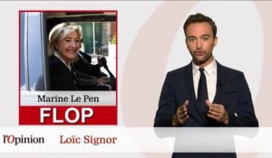 Le Top - Flop : Marine Le Pen, zéro de conduite !